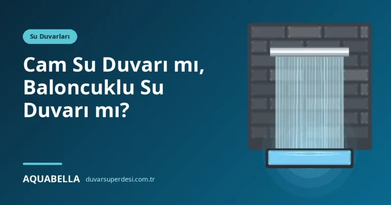 Cam Su Duvarı mı, Baloncuklu Su Duvarı mı? İç Mekân İçin Karşılaştırmalı Rehber