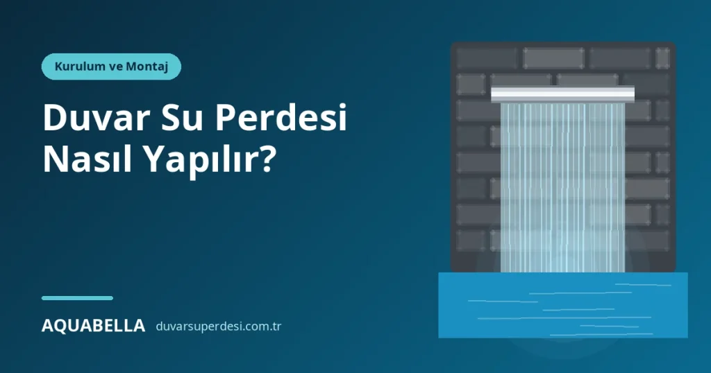 Duvar Su Perdesi Nasıl Yapılır? Malzeme Listesi ve Adım Adım Kurulum