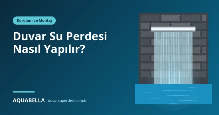 Duvar Su Perdesi Nasıl Yapılır? Malzeme Listesi ve Adım Adım Kurulum