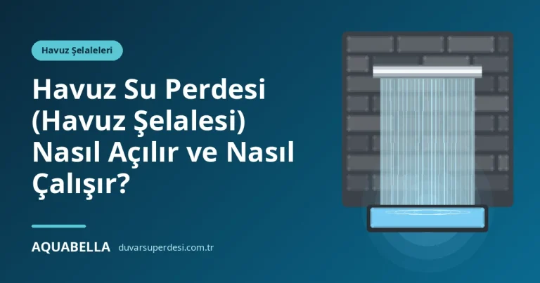 Havuz Su Perdesi (Havuz Şelalesi) Nasıl Açılır ve Nasıl Çalışır?