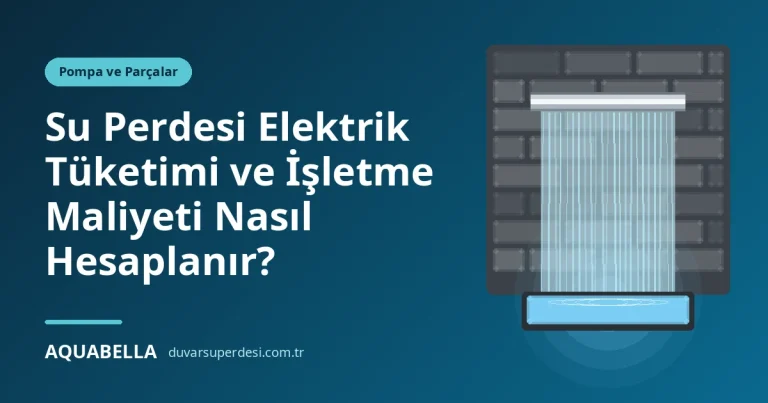 Su Perdesi Elektrik Tüketimi ve İşletme Maliyeti Nasıl Hesaplanır?
