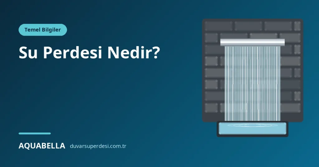 Su Perdesi Nedir? Çeşitleri, Çalışma Prensibi ve Kullanım Alanları