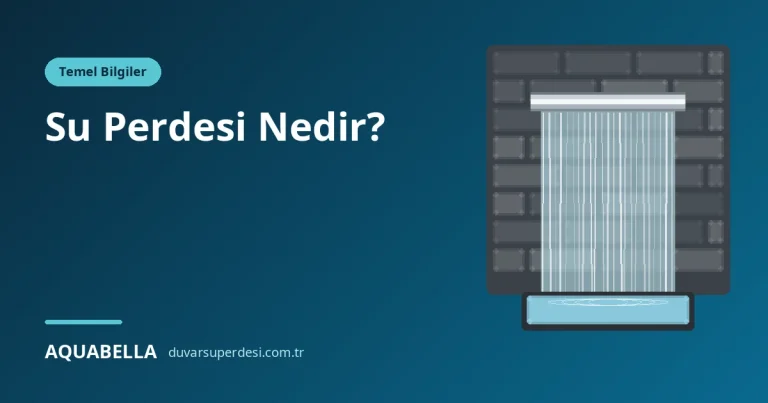 Su Perdesi Nedir? Çeşitleri, Çalışma Prensibi ve Kullanım Alanları