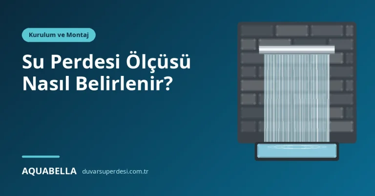 Su Perdesi Ölçüsü Nasıl Belirlenir? Genişlik, Yükseklik ve Hazne Oranları